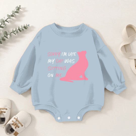 Discover Funny Sorry I'm Late My Cat Was Sitting On Me, Cat Baby Romper Sweatshirts