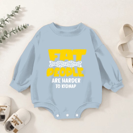 Discover fat people are harder to kidnap Baby Romper Sweatshirts