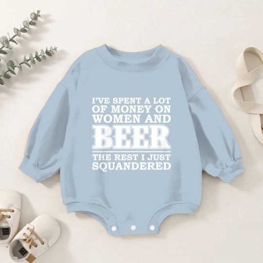 Discover Money on women and beer - The rest I squandered Baby Romper Sweatshirts