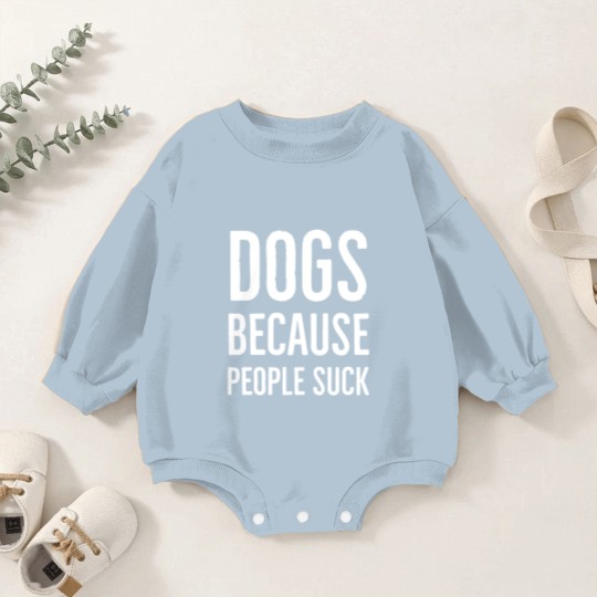 Discover Dogs because people suck - Dogs Because People Suck - Baby Romper Sweatshirts