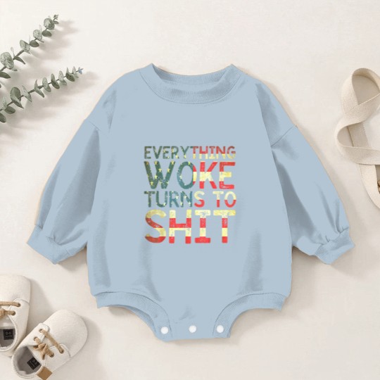 Discover Everything woke turns to shit New version 2022 - Everything Woke Turns To Shit - Baby Romper Sweatshirts