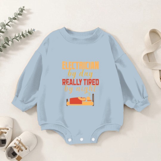 Discover Electrical By Day Really Tired By Night Electrician Baby Romper Sweatshirts