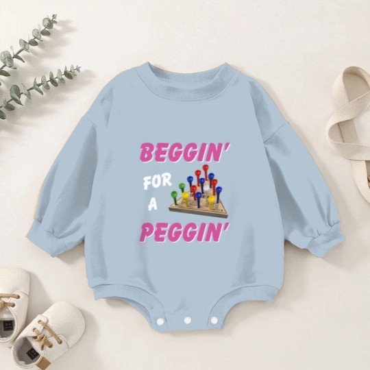 Discover Beggin For A Peggin Baby Romper Sweatshirts