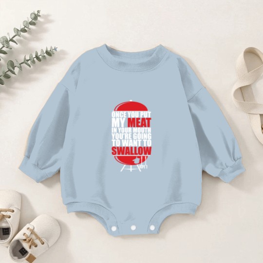 Discover Once You put My Meat in your Mouth - Once You Put My Meat In Your Mouth - Baby Romper Sweatshirts