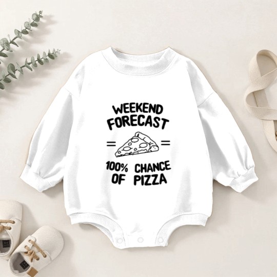Discover Weekend Forecast 100% Chance of Pizza Baby Romper Sweatshirts