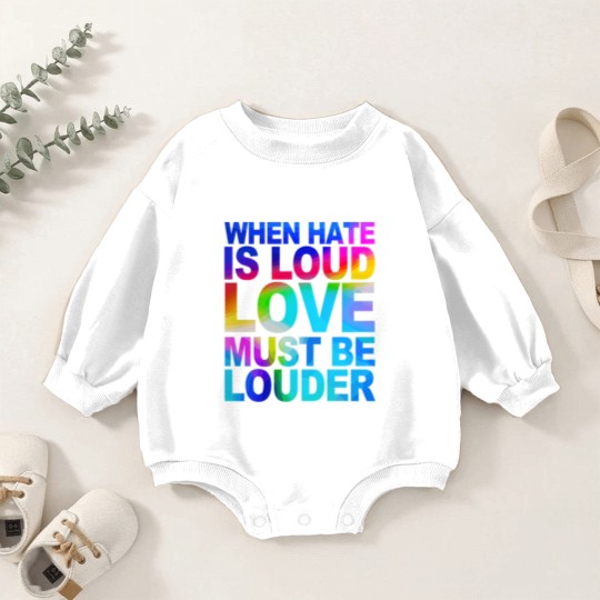 Discover When Hate Is Loud Love Must Be Louder Baby Romper Sweatshirts