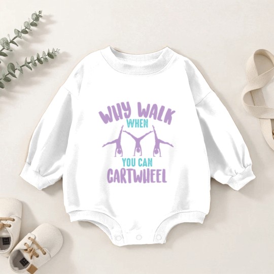 Discover Why Walk When You Can Cartwheel Tumbling Funny Baby Romper Sweatshirts