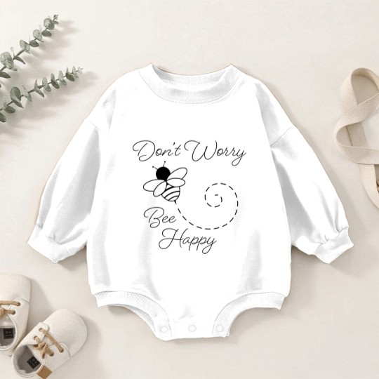 Discover Don't Worry, Bee Happy - Dont Worry Bee Happy - Baby Romper Sweatshirts