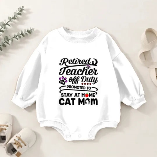 Discover Retired Teacher Off Duty Promoted To Stay At Home Cat Mom Baby Romper Sweatshirts