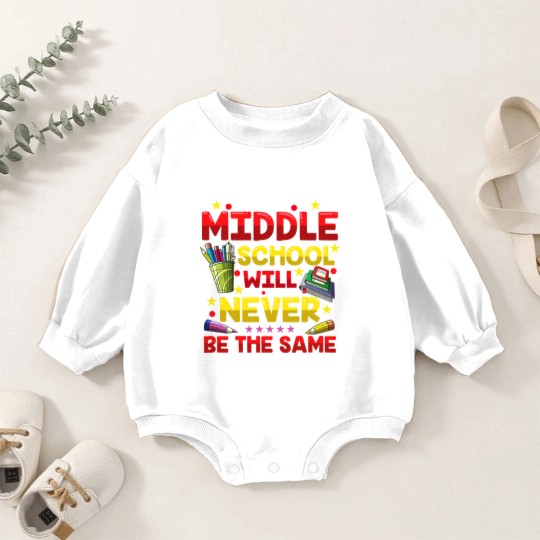 Discover Middle School Will Never Be The Same Baby Romper Sweatshirts
