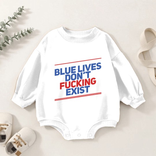 Discover Blue Lives Don't Fucking Exist - Black Lives Matter - Baby Romper Sweatshirts