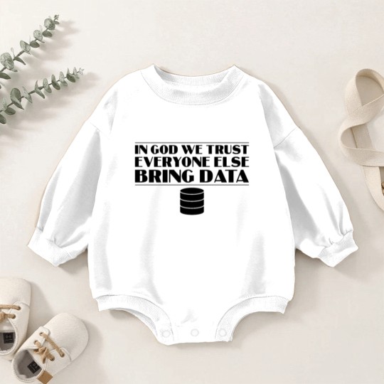 Discover In God We Trust Everyone else Bring Data Baby Romper Sweatshirts