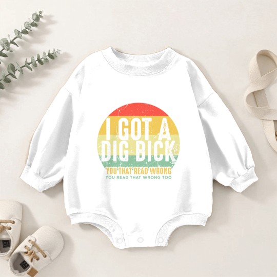 Discover Dig Bick Baby Romper Sweatshirts I Got A Dig Bick Vintage Adult Humor Funny Confusion Gift