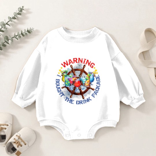 Discover Warning I Bought The Drink Package Funny Drinking Day Baby Romper Sweatshirts
