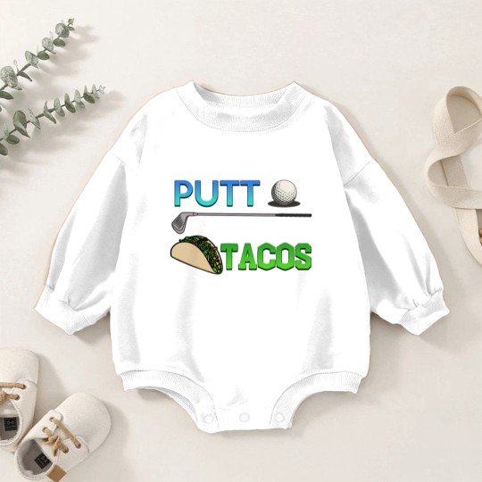 Discover Golf Gift Putt Now Tacos Later funny taco golfing Baby Romper Sweatshirts