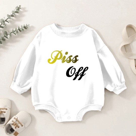 Discover Piss Off Baby Romper Sweatshirts