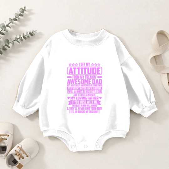 Discover I GET MY ATTITUDE FROM MY FREAKIN' AWESOME DAD - I Get My Attitude - Baby Romper Sweatshirts