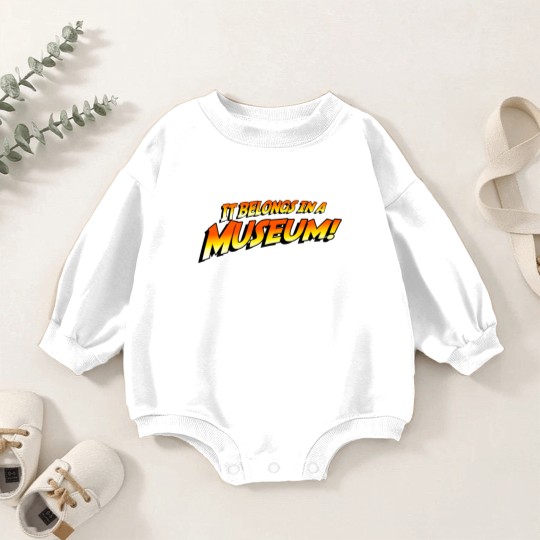 Discover It Belongs In A Museum! Baby Romper Sweatshirts