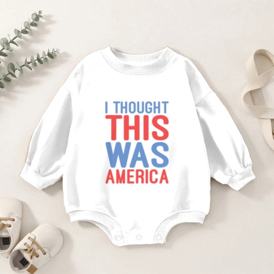 Discover I Thought This Was America Baby Romper Sweatshirts