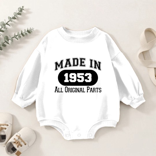 Discover MADE IN 1953 ALL ORIGINAL PARTS - Made In 1953 All Original Parts - Baby Romper Sweatshirts