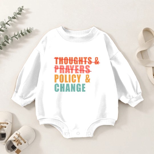 Discover Thoughts and Prayers Policy and Change Baby Romper Sweatshirts, No Thoughts and Prayers Policy and Change Baby Romper Sweatshirts