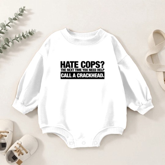Discover call a crackhead Baby Romper Sweatshirts