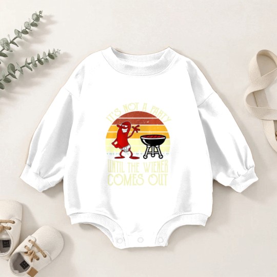 Discover It's Not A Party Until The Wiener Comes Out Hot Dog BBQ Baby Romper Sweatshirts