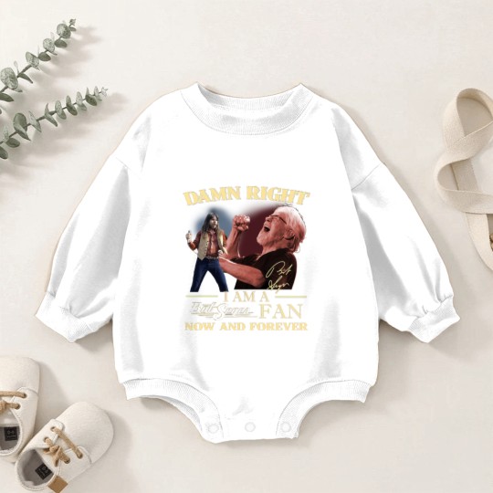 Discover Bob Seger Baby Romper Sweatshirts, Damn Right I Am A Bob Seger Fan Now And Forever Baby Romper Sweatshirts