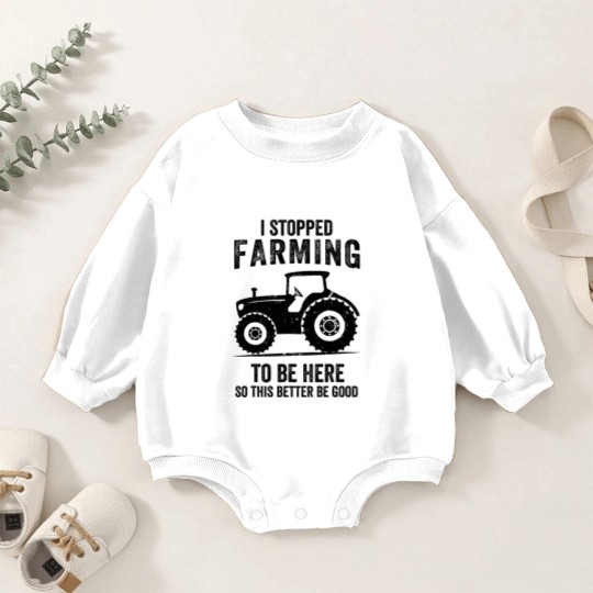 Discover I Stopped Farming To Be Here Funny Farming Baby Romper Sweatshirts