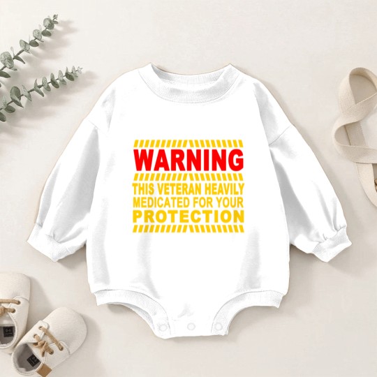 Discover This Veteran Heavily Medicated For Your Protection Baby Romper Sweatshirts