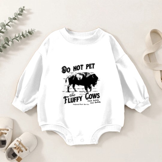 Discover Do Not Pet The Fluffy Cows Think Safety Act Safely YStone National Park Baby Romper Sweatshirts