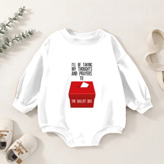 Discover Ill Be Taking My Thoughts And Prayers To The Ballot Box Baby Romper Sweatshirts