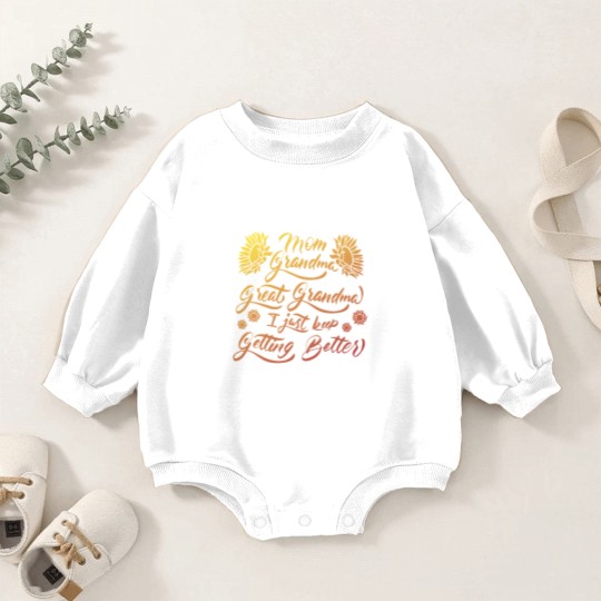 Discover Mom Grandma Great Grandma I Just Keep Getting Better(5) Baby Romper Sweatshirts
