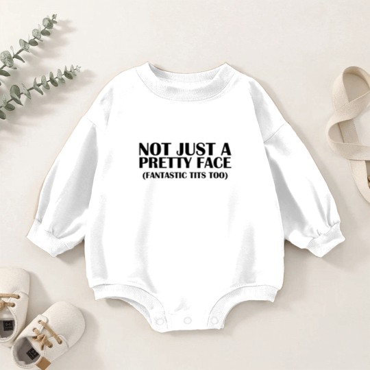 Discover Not Just A Pretty Face Baby Romper Sweatshirts