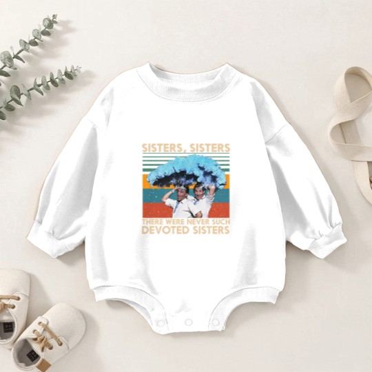 Discover Retro Sisters Sisters White Christmas 1954 Baby Romper Sweatshirts There Were Never Such Devoted Sisters Baby Romper Sweatshirts