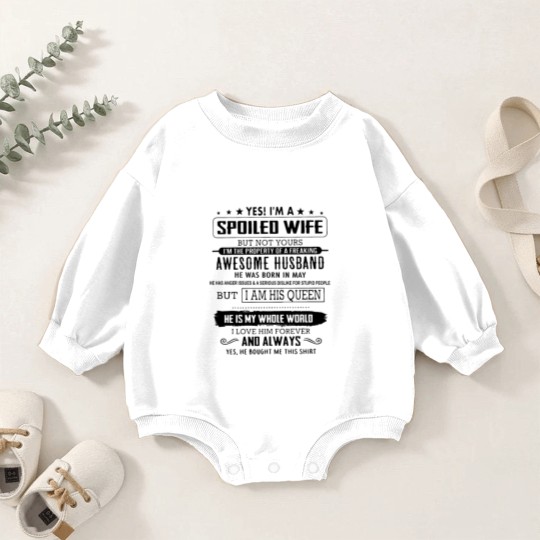 Discover yes i m a spoiled wife but not yours i m the prope Baby Romper Sweatshirts