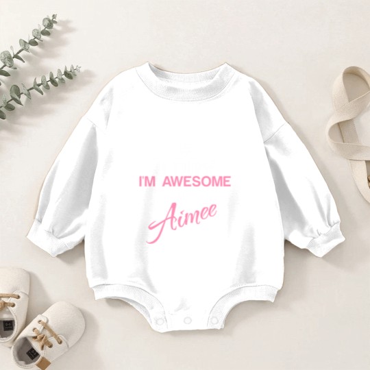 Discover Of Course I'm Awesome I'm Aimee Baby Romper Sweatshirts