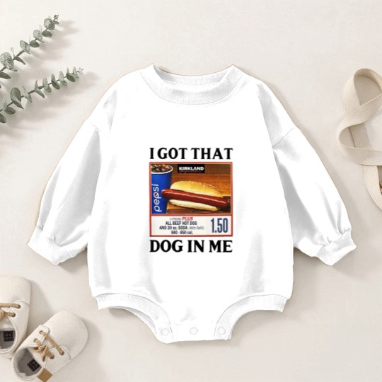 Discover I Got That Dog In Me Costco Hotdog Baby Romper Sweatshirts