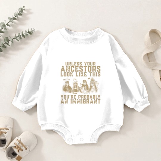 Discover American Indian You're Probably An Immigrant Baby Romper Sweatshirts