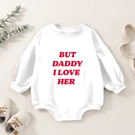 Discover BUT DADDY I LOVE HER Baby Romper Sweatshirts