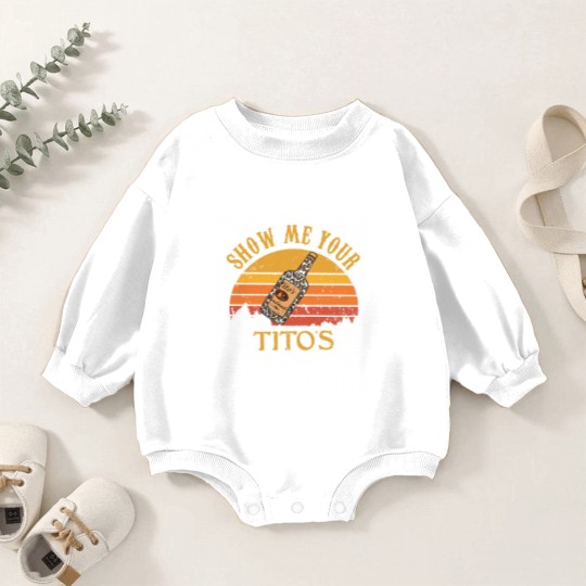 Discover Show Me Your Tito's Baby Romper Sweatshirts, Vodka Lover, Tito's Fan