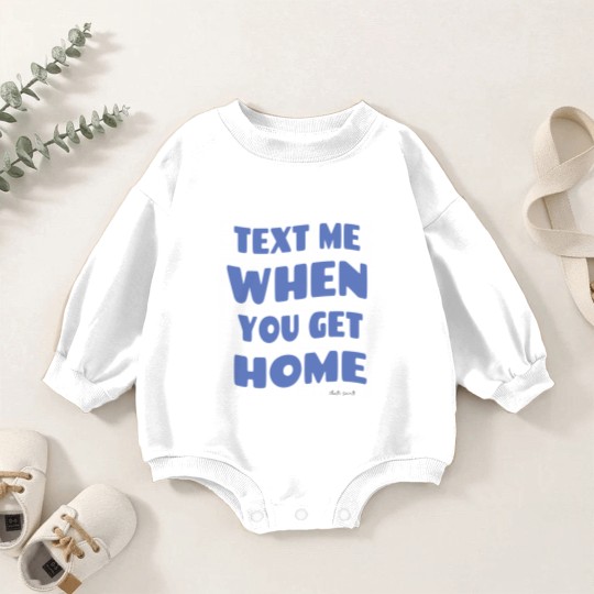 Discover Text Me When You Get Home Vintage Baby Romper Sweatshirts