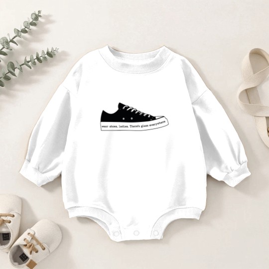 Discover Wear Shoes Ladies There's Glass Everywhere, Wear Your Shoes Baby Romper Sweatshirts