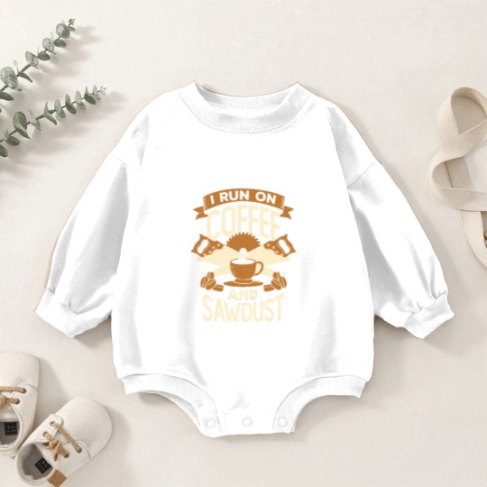 Discover I Run On Coffee And Sawdust - I Run On Coffee And Sawdust - Baby Romper Sweatshirts
