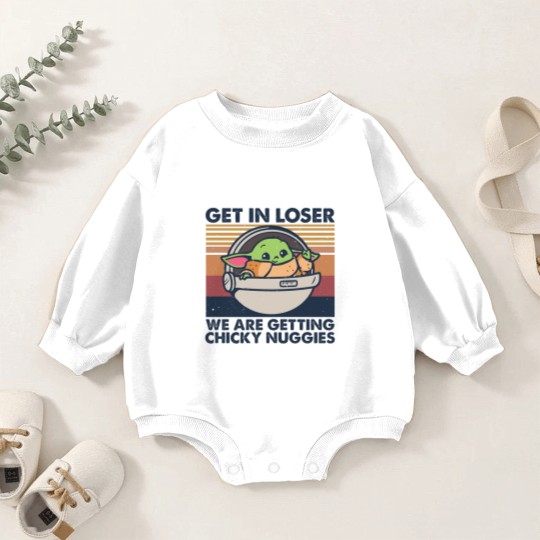 Discover Get in losers we are getting chicky nuggies Baby Romper Sweatshirts