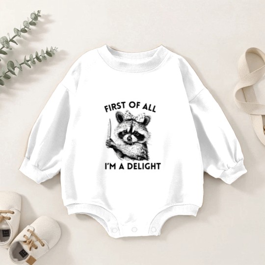 Discover Raccoon Baby Romper Sweatshirts, First of All I'm A Delight, Meme Baby Romper Sweatshirts, Funny Raccoon Baby Romper Sweatshirts