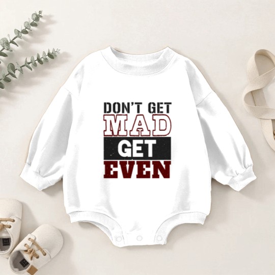 Discover Don't Get Mad Get Even Baby Romper Sweatshirts