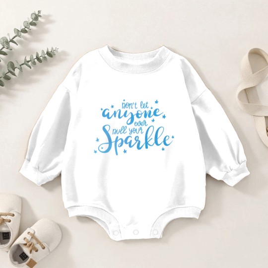 Discover Don T Let Anyone Ever Dull Your Sparkle Inspiratio Baby Romper Sweatshirts