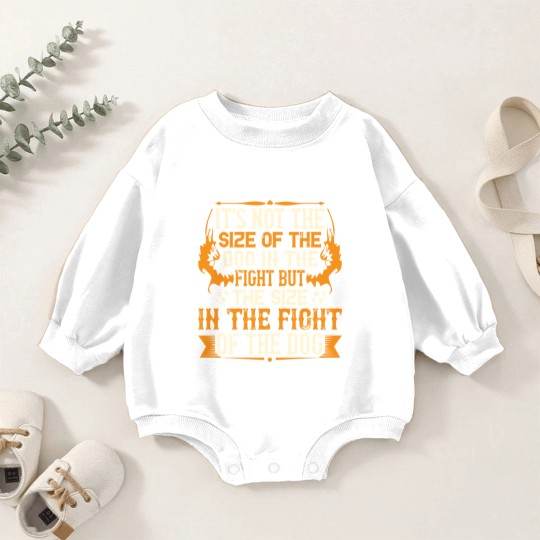Discover It's not the size of the dog in the fight but the Baby Romper Sweatshirts