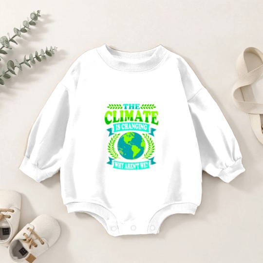 Discover The Climate Is Changing Why Aren't We? Baby Romper Sweatshirts